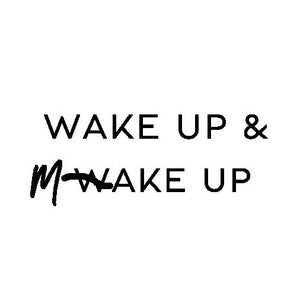 WAKE UP & MAKE UP